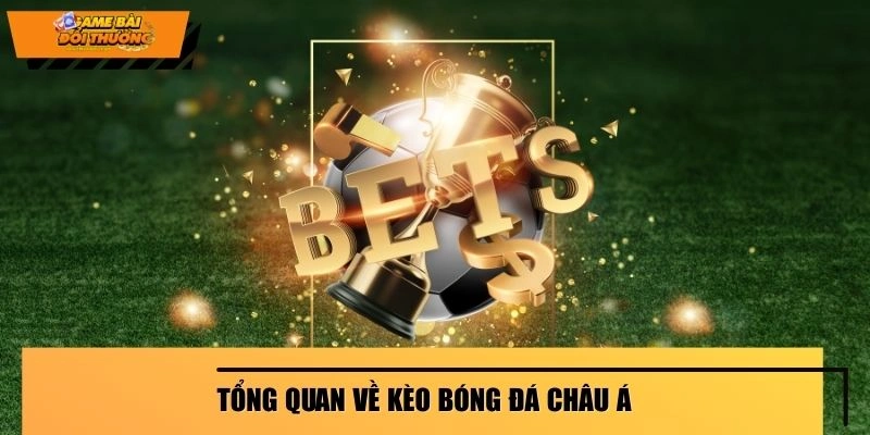 tong-quan-ve-keo-bong-da-chau-a