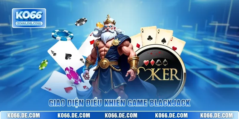 Blackjack KO66 – Chinh Phục Bàn Xì Dách 21 Điểm Dễ Dàng 4 Giao diện điều khiển game Blackjack