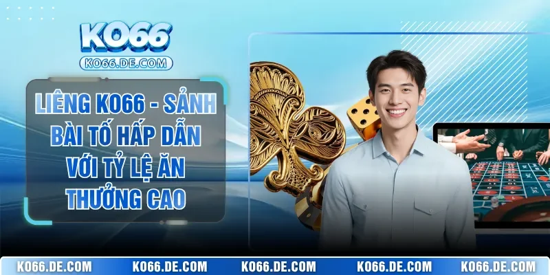Liêng KO66 - Sảnh Bài Tố Hấp Dẫn Với Tỷ Lệ Ăn Thưởng Cao 4 Liêng KO66 - Sảnh Bài Tố Hấp Dẫn Với Tỷ Lệ Ăn Thưởng Cao