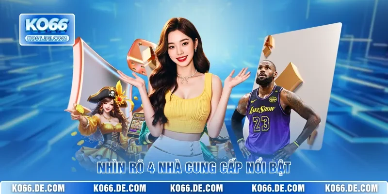 Nhìn rõ 4 nhà cung cấp nổi bật